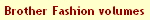 Brother Fashion volumes