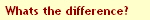 Whats the difference?